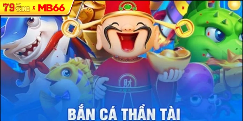 Khái Niệm Bắn Cá Thần Tài