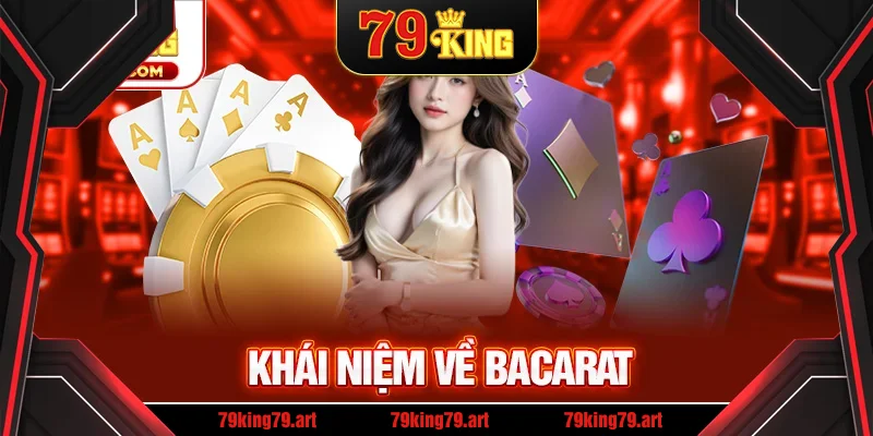 Giới thiệu về Bacarat 79KING Giới thiệu về Bacarat 79KING