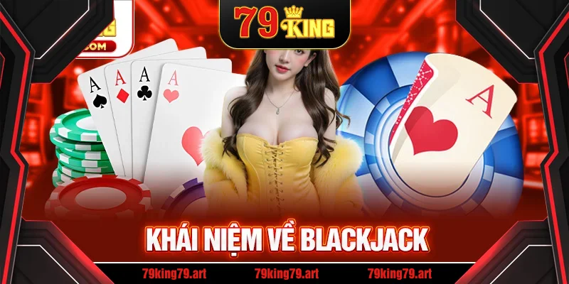 Khái niệm về blackjack
