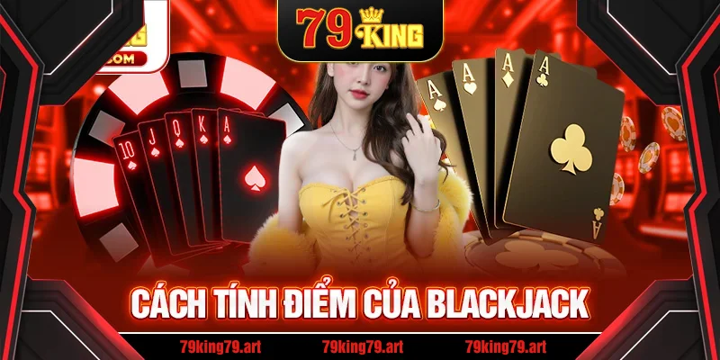Cách tính điểm blackjack