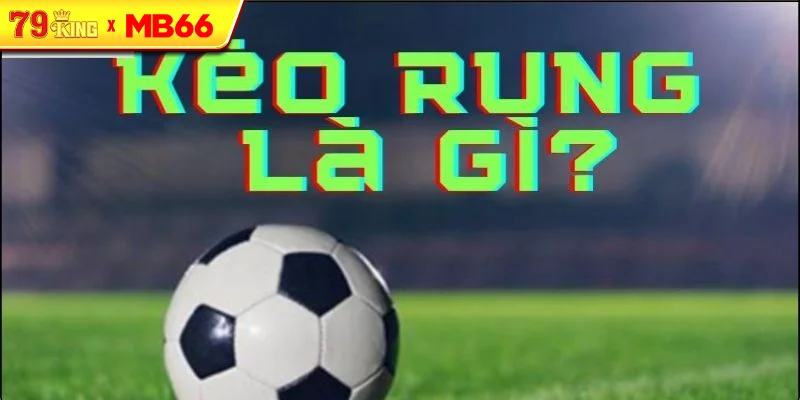 Khái niệm về kèo Rung