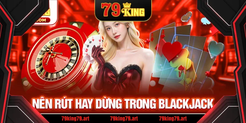 Lưu ý khi tham gia blackjack