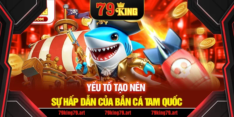 Tại sao bắn cá Tam Quốc lại thu hút đông đảo người tham gia Tại sao bắn cá Tam Quốc lại thu hút đông đảo người tham gia