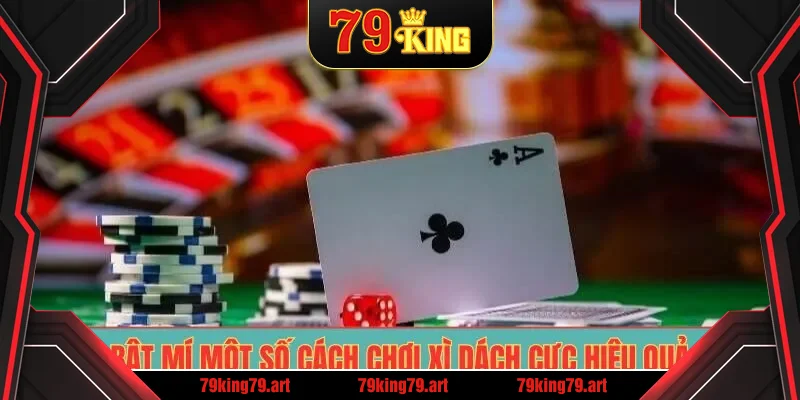 Bật mí một số cách chơi xì dách cực hiệu quả