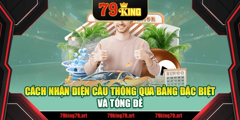 Cách nhận diện cầu thông qua bảng đặc biệt và tổng đề