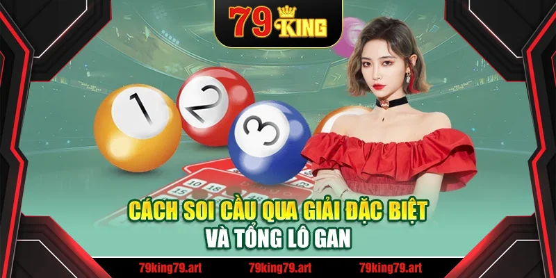 Cách soi cầu qua giải đặc biệt và tổng lô gan