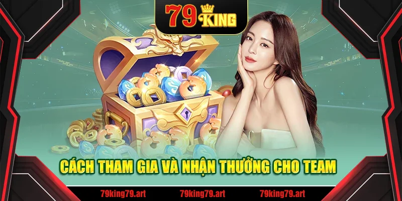 Cách tham gia và nhận thưởng cho team