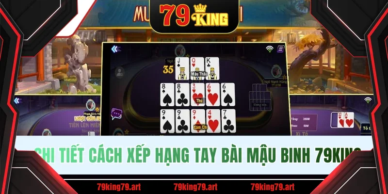 Chi tiết cách xếp hạng tay bài Mậu Binh 79King