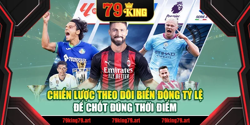 Chiến lược theo dõi biến động tỷ lệ để chốt đúng thời điểm