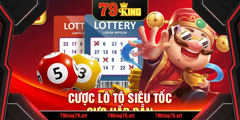 Cược lô tô siêu tốc cực hấp dẫn