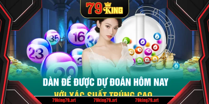  Dàn đề được dự đoán hôm nay với xác suất trúng cao