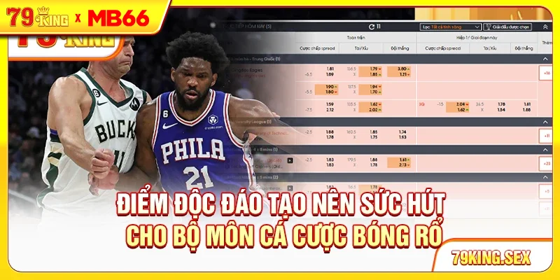 Điểm độc đáo tạo nên sức hút cho bộ môn cá cược bóng rổ