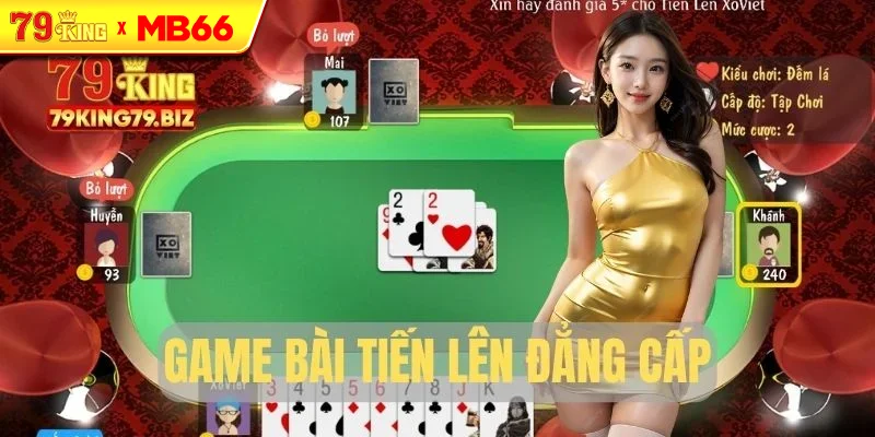 Trải nghiệm game bài Tiến Lên đẳng cấp