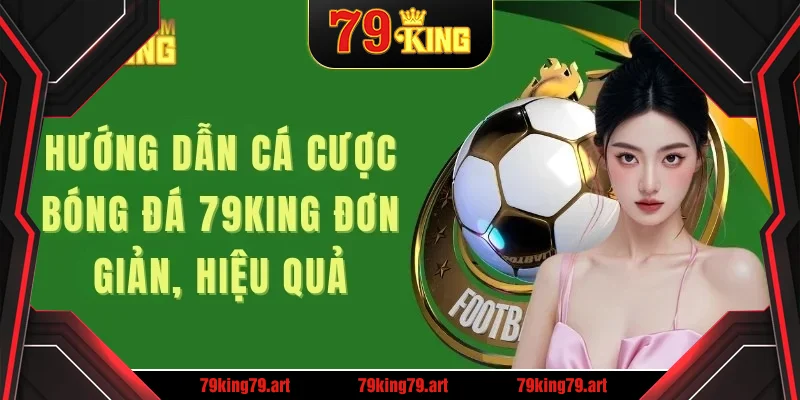 Hướng dẫn cá cược bóng rổ 79KING đơn giản, hiệu quả