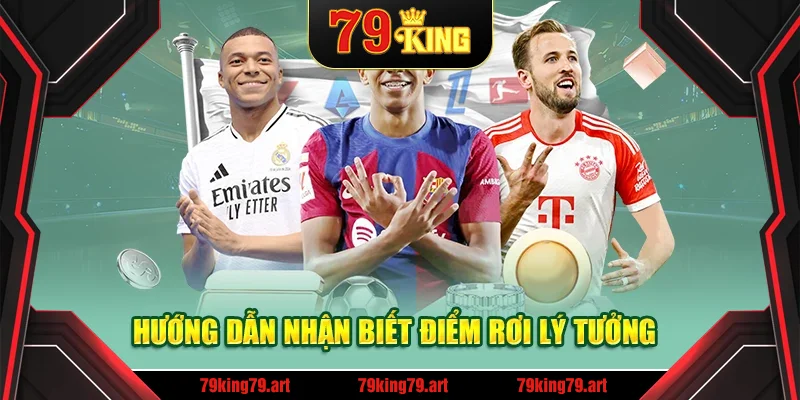 Hướng dẫn nhận biết điểm rơi lý tưởng