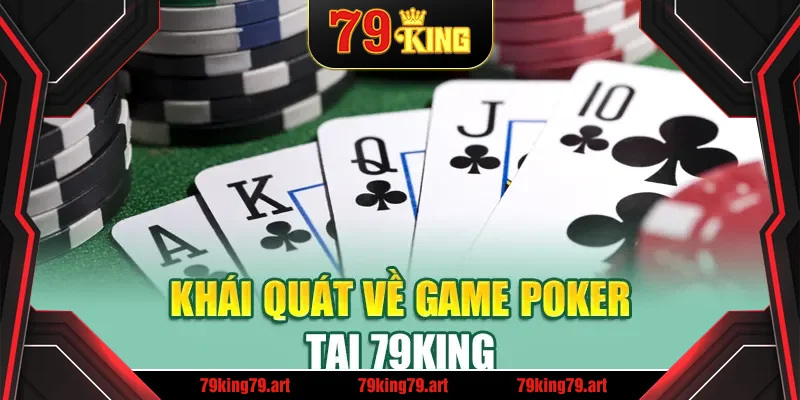 Khái quát về game Poker tại 79King