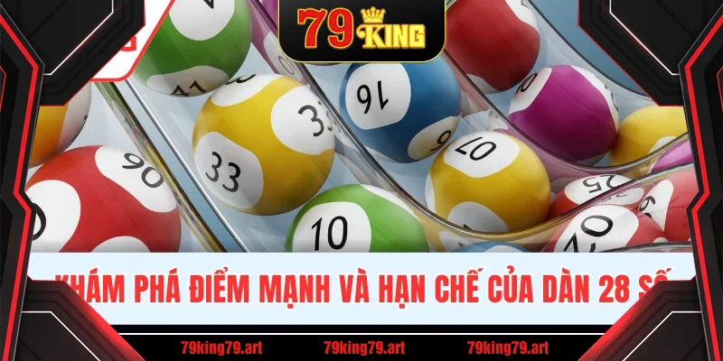 Khám phá điểm mạnh và hạn chế của dàn 28 số