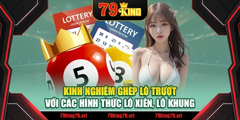 Kinh nghiệm ghép lô trượt với các hình thức lô xiên, lô khung