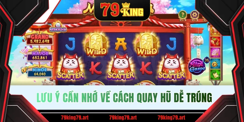 Lưu ý cần nhớ về cách quay hũ dễ trúng