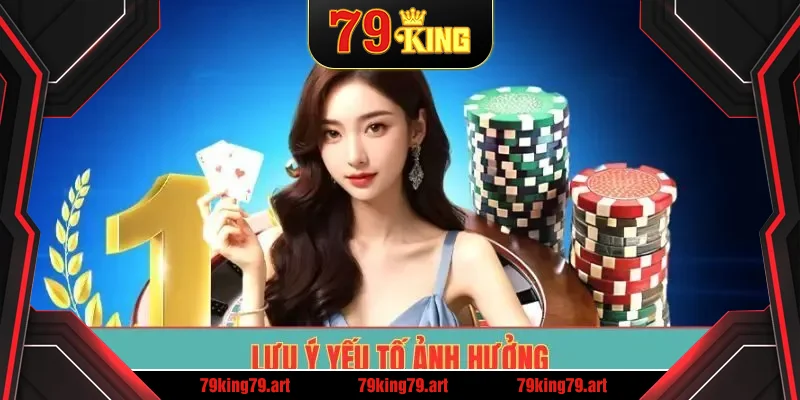 Lưu ý yếu tố ảnh hưởng