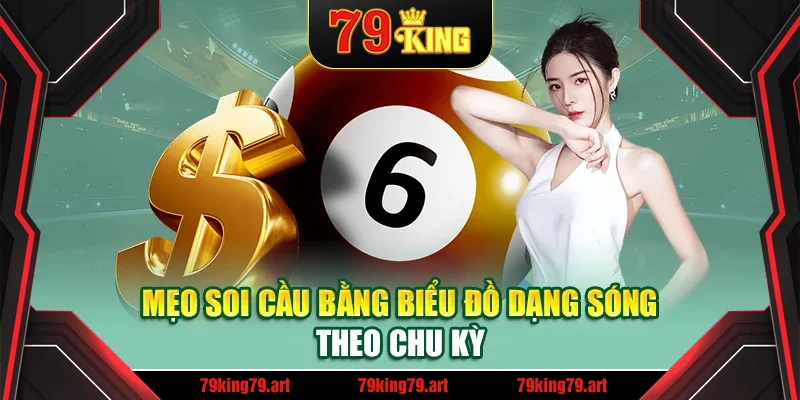 Mẹo soi cầu bằng biểu đồ dạng sóng theo chu kỳ