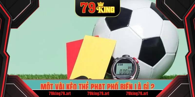Một vài kèo thẻ phạt phổ biến là gì ?