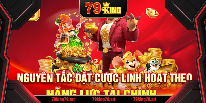 Nguyên tắc đặt cược linh hoạt theo năng lực tài chính