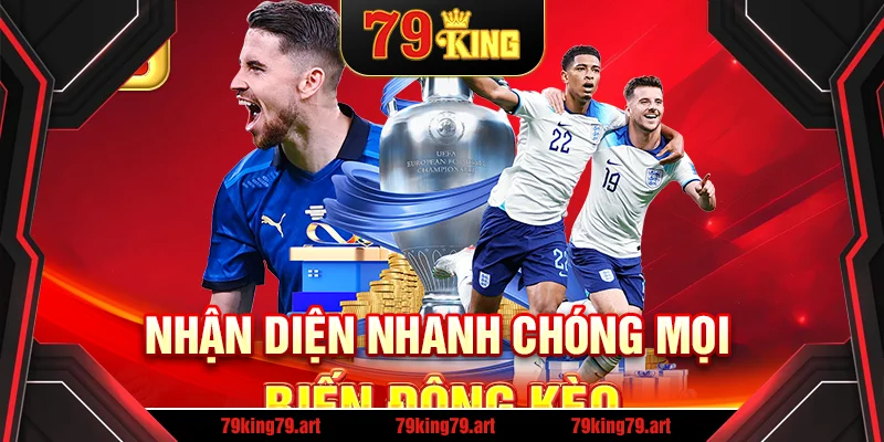 Nhận diện nhanh chóng mọi biến động kèo