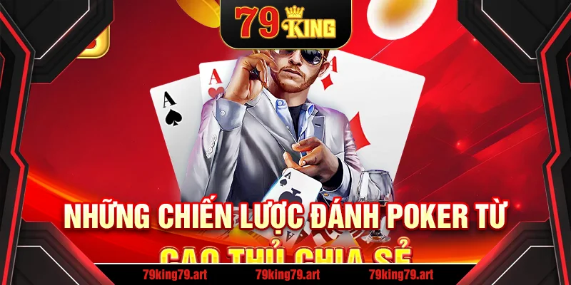 Những chiến lược đánh poker từ cao thủ chia sẻ Những chiến lược đánh poker từ cao thủ chia sẻ