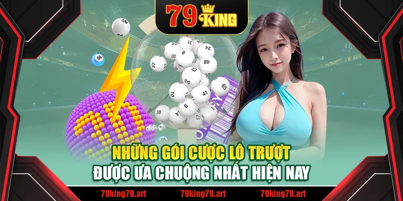 Những gói cược lô trượt được ưa chuộng nhất hiện nay