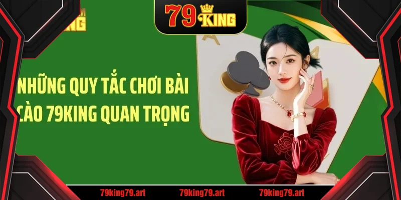 Những quy tắc chơi bài cào 79KING quan trọng