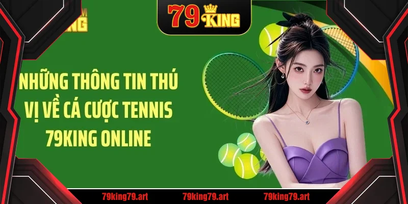 Những thông tin thú vị về cá cược tennis 79KING online Những thông tin thú vị về cá cược tennis 79KING online