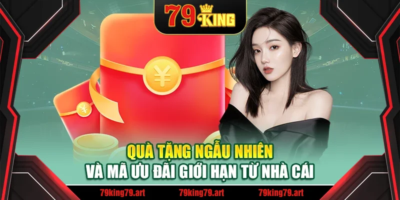 Quà tặng ngẫu nhiên và mã ưu đãi giới hạn từ nhà cái