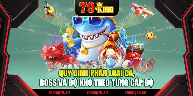 Quy định phân loại cá, boss và độ khó theo từng cấp độ