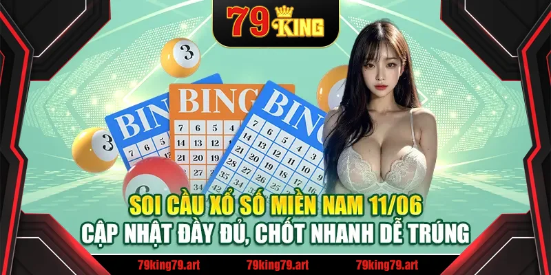 Soi cầu xổ số miền Nam 11/06  – Cập nhật đầy đủ, chốt nhanh dễ trúng