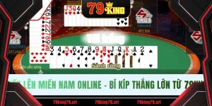 Tiến Lên Miền Nam Online - 3 Bí Kíp Thắng Lớn Từ 79KING