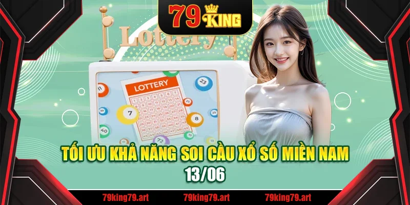 Tối ưu khả năng soi cầu xổ số miền Nam 13/06