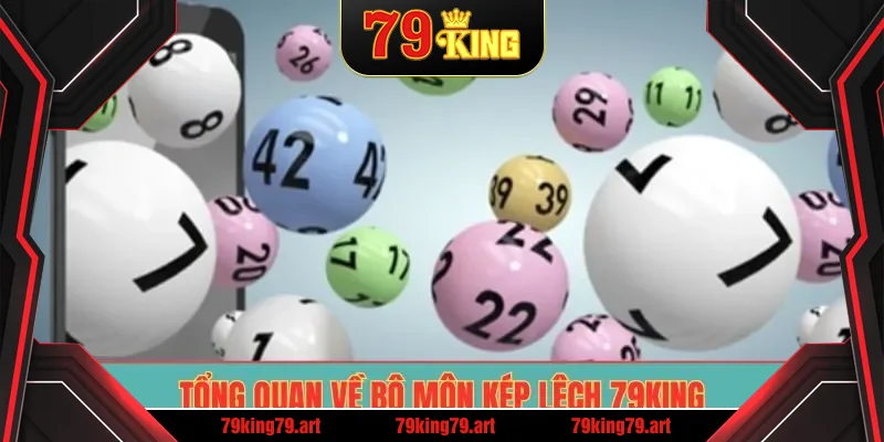 Tổng quan về bộ môn kép lệch 79King Tổng quan về bộ môn kép lệch 79King
