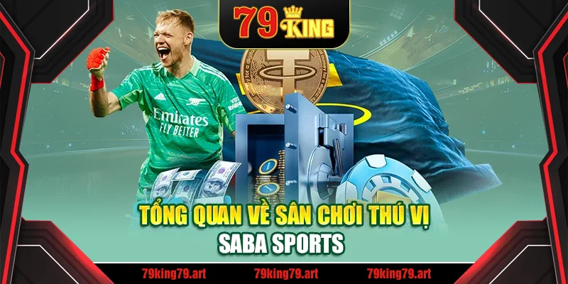 Tổng quan về sân chơi thú vị Saba Sports