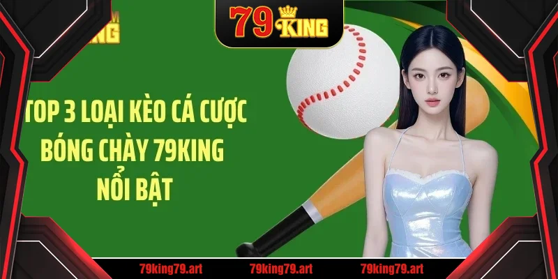 Top 3 loại kèo cá cược bóng chày 79KING nổi bật