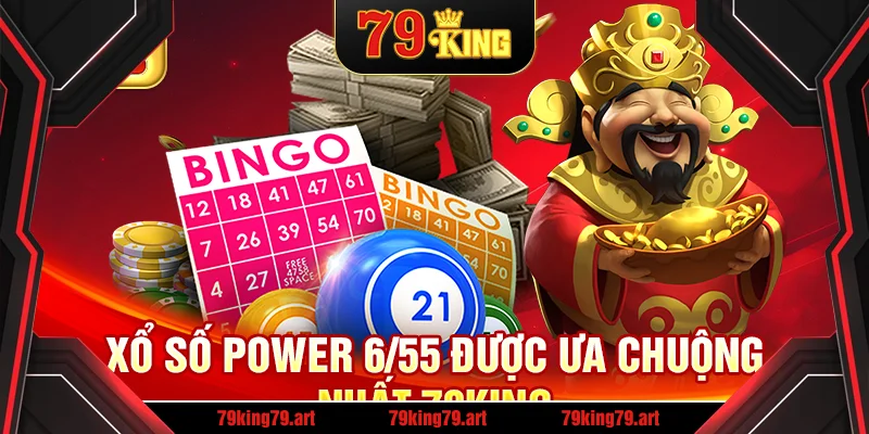 Xổ số Power 6/55 được ưa chuộng nhất 79King